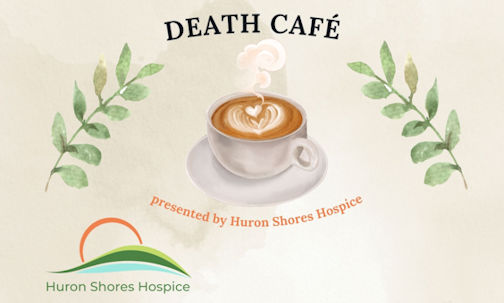 ​Huron Shores Hospice invites community to Death Cafes in Paisley and Southampton